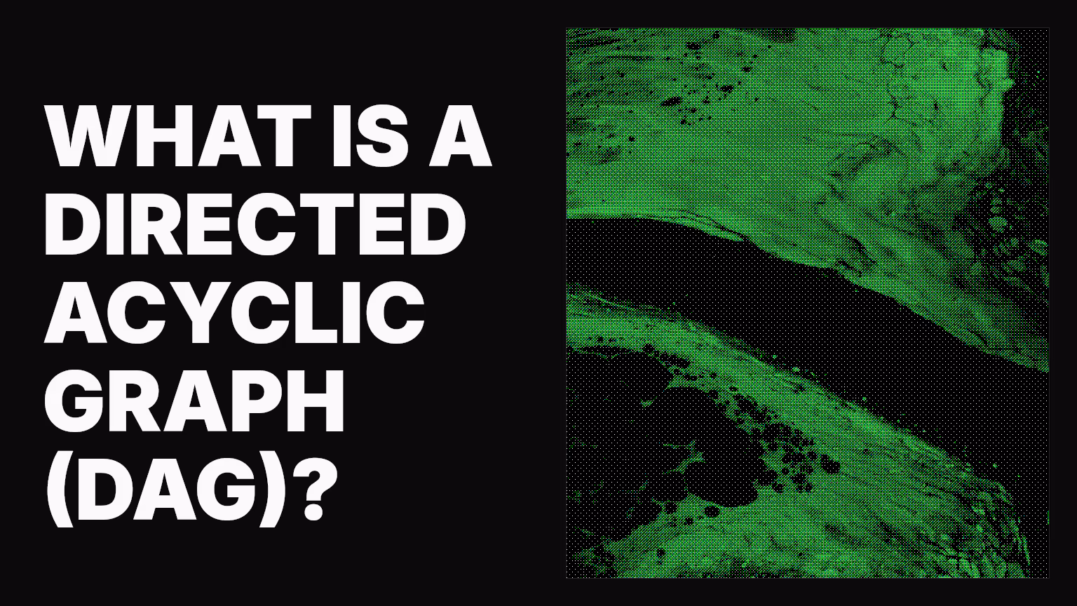 What is a directed acyclic graph (DAG)?
