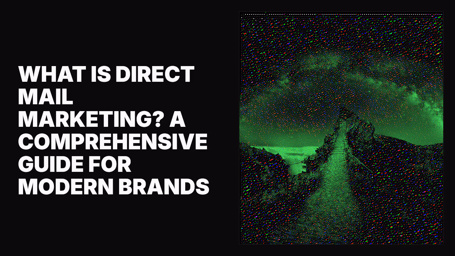 What is direct mail marketing? A comprehensive guide for modern brands