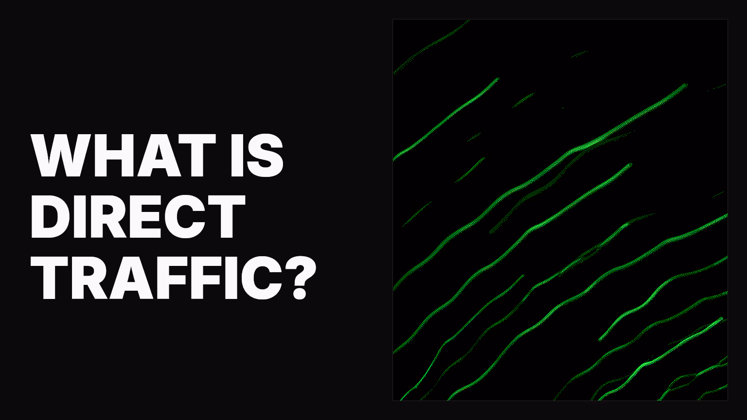 What is direct traffic (and why it’s not as mysterious as you think)