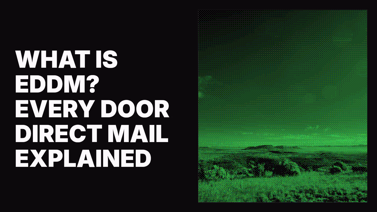 What is EDDM? Every Door Direct Mail explained