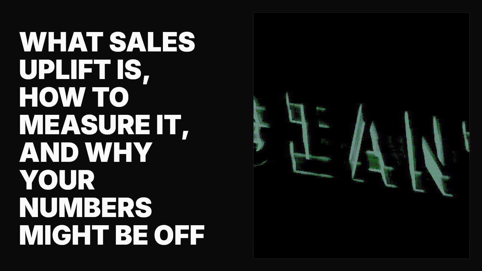 What sales uplift is, how to measure it, and why your numbers might be off