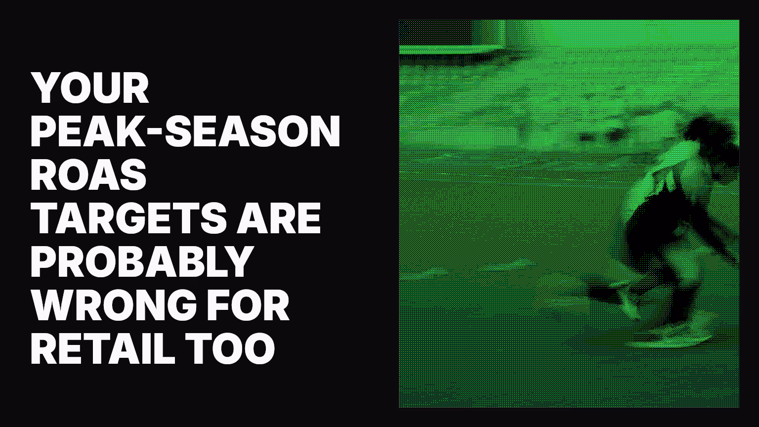 Your peak-season ROAS targets are probably wrong for retail too