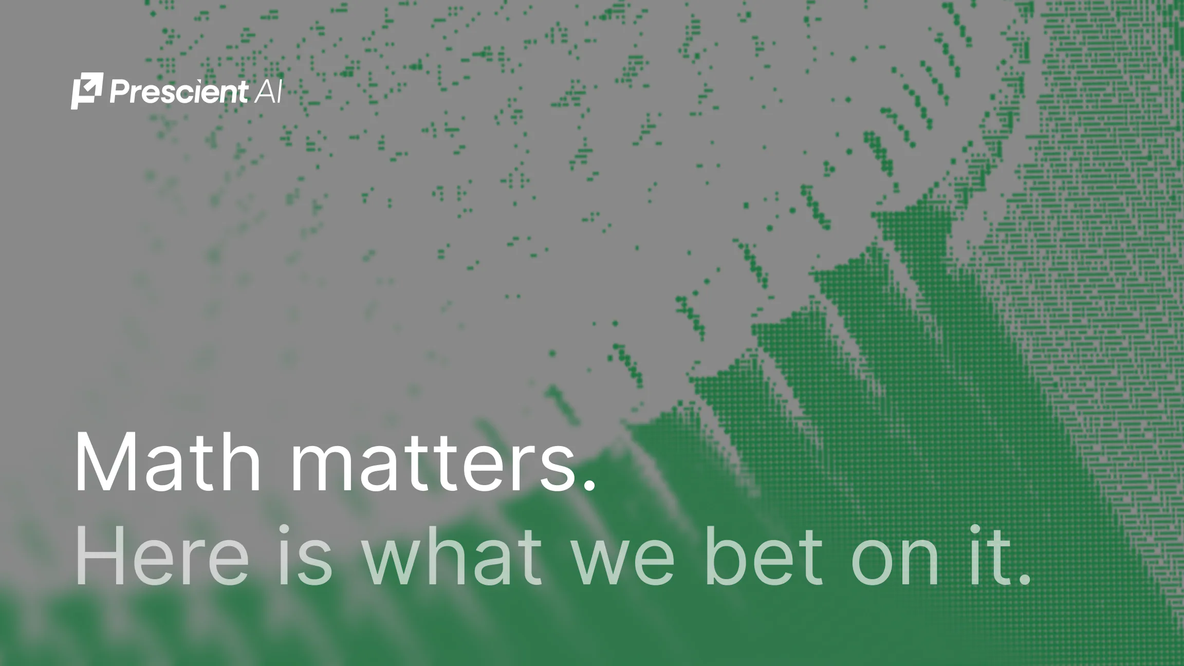  Math matters. Here is what we bet on it.