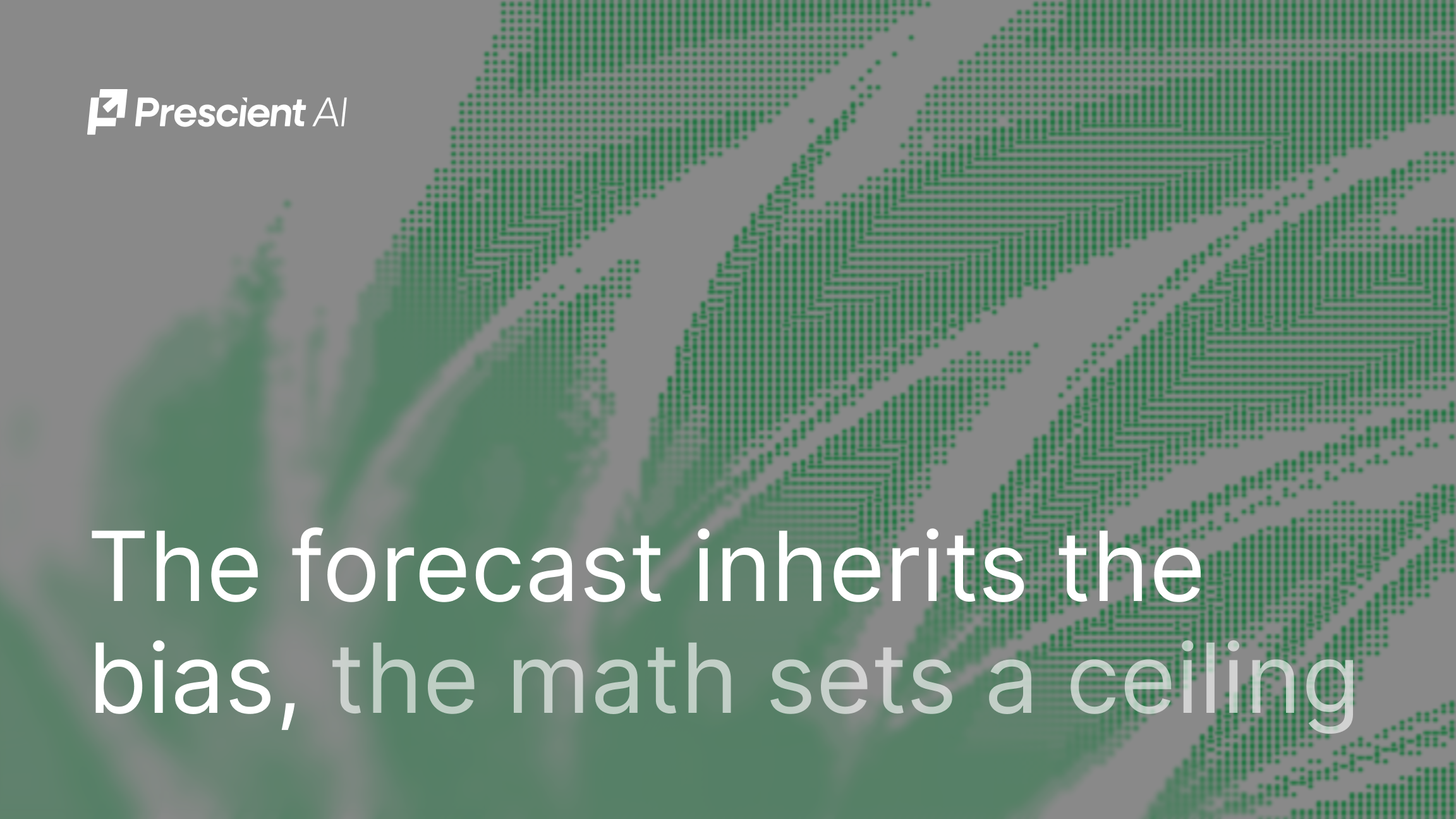 The forecast inherits the bias, the math imposes a ceiling.