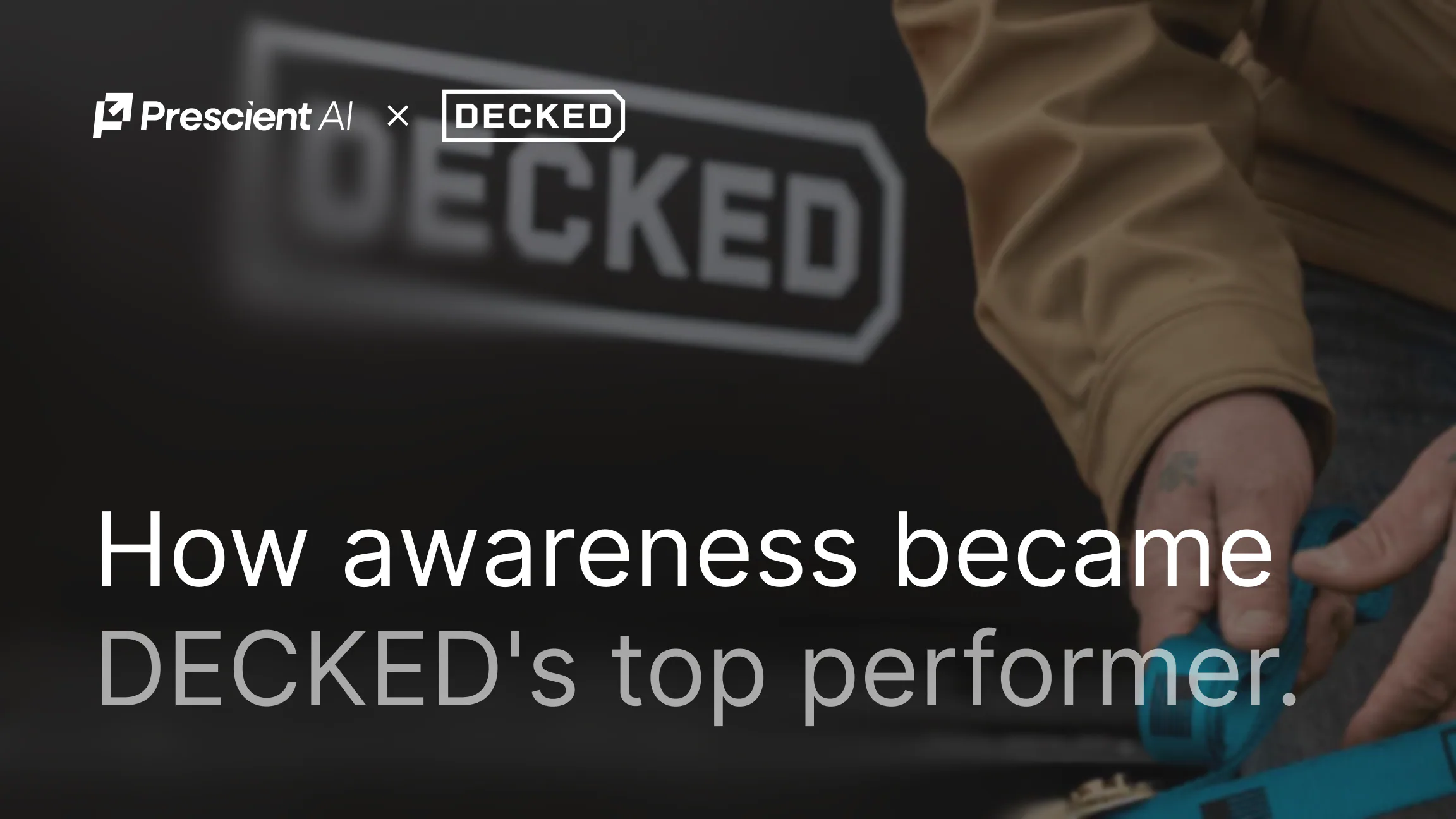 How DECKED found awareness was their best performance tactic